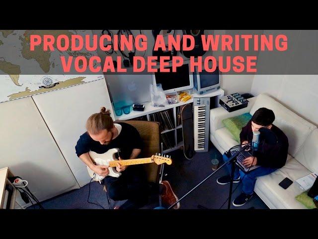 PRODUCING AND WRITING VOCAL DEEP HOUSE - FULL SESSION