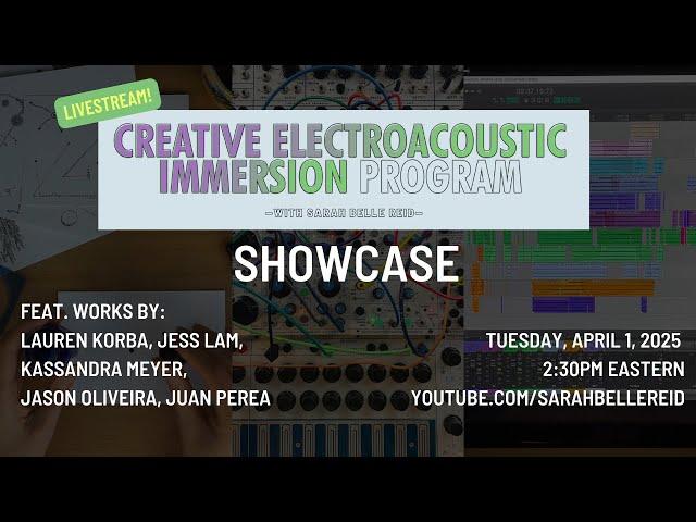 Spring 2025 Creative Electroacoustic Immersion Program Showcase