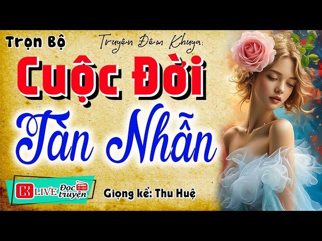 Ai nghe cũng rơi nước mắt: " CUỘC ĐỜI TÀN NHẪN " - Full Truyện thực tế việt nam 2025 #mcthuhue