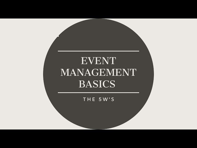 EVENT MANAGEMENT BASICS - The 5w's | How To Plan An Event!