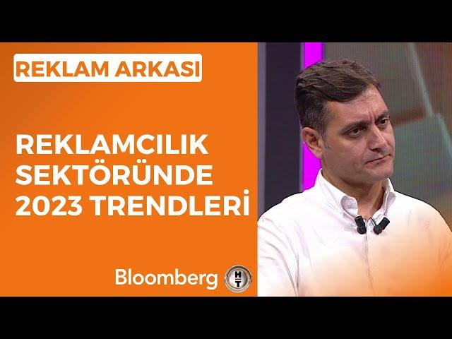 Reklam Arkası - Reklamcılık Sektöründe 2023 Trendleri | 23 Haziran 2023