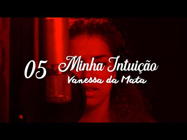 Vanessa da Mata - Capítulo 5 - Amado | Documentário "Minha Intuição"