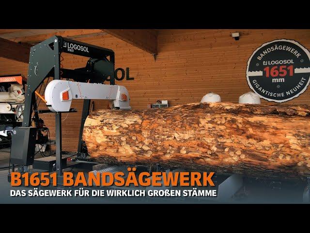 B1651 Bandsägewerk - unser Sägewerk für die wirklich großen Stämme | LOGOSOL