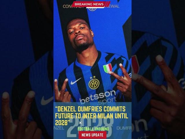 Denzel Dumfries Commits Future to Inter Milan Until 2028#FootballUnbound #football