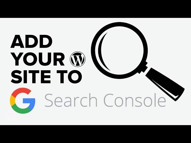 How to Add Your WordPress Site to Google Search Console