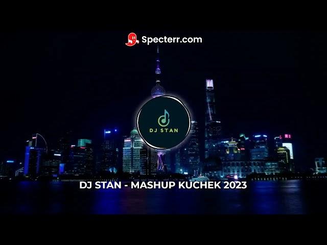 DJ STAN - MASHUP KUCHEK 2023