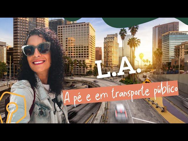 Los Angeles sem carro: o que fazer e como se locomover de transporte público!