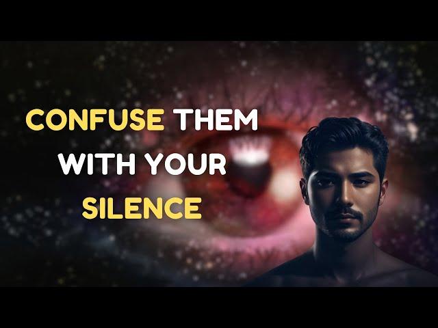 Confuse Them with Your Silence | Power of Silence for Success