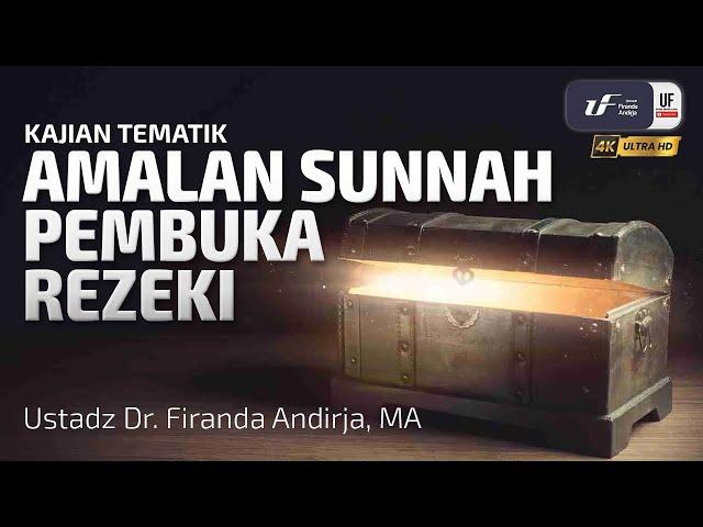 Amalan Sunnah Pembuka Rezeki - Ustadz Dr. Firanda Andirja M.A