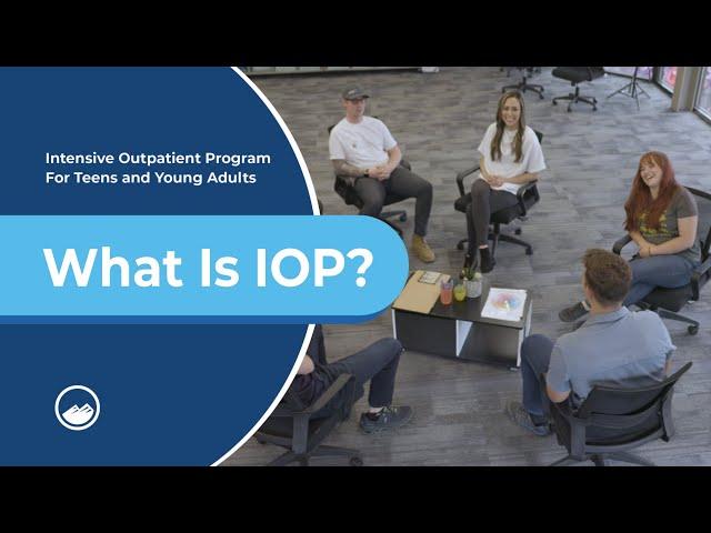 Intensive Outpatient Program For Teens and Young Adults | What is IOP?