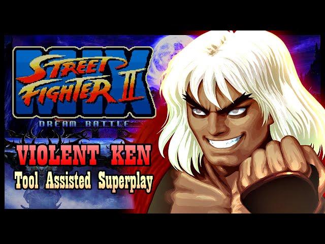 【TAS】STREET FIGHTER II MIX: DREAM BATTLE - VIOLENT KEN