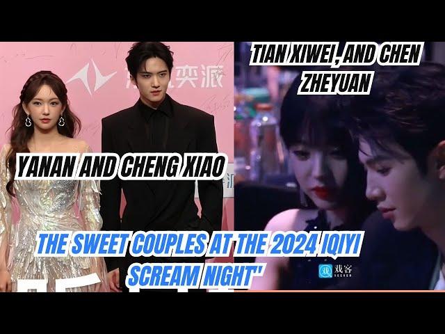 Yanan and Cheng Xiao, Tian Xiwei, and Chen Zheyuan: The Sweet Couples at the 2024 IQIYI Scream Night