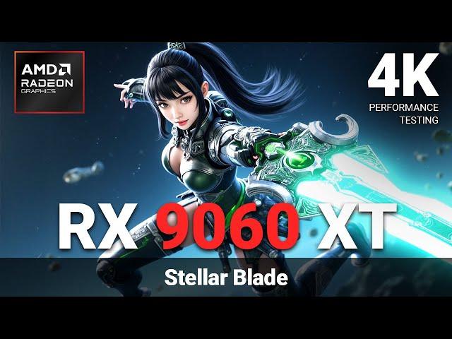 Testing Stellar Blade at 4K | AMD Radeon RX 9060 XT | 2160p Performance Benchmark