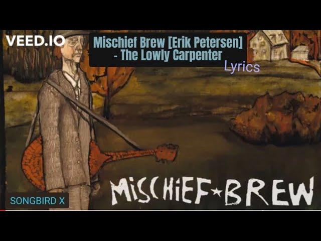 Mischief Brew [Erik Petersen] - The Lowly Carpenter (Lyrics)