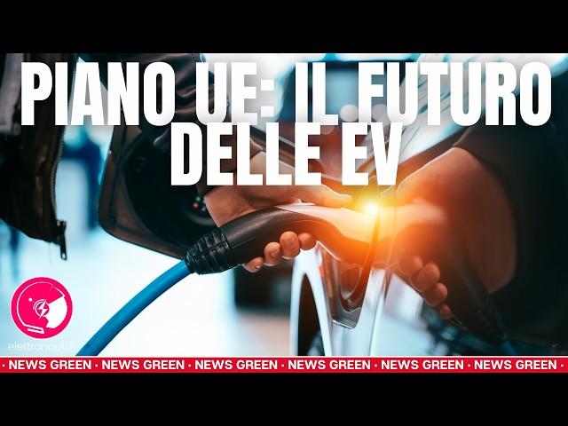 Piano UE per auto elettriche: incentivi, batterie made in Europe