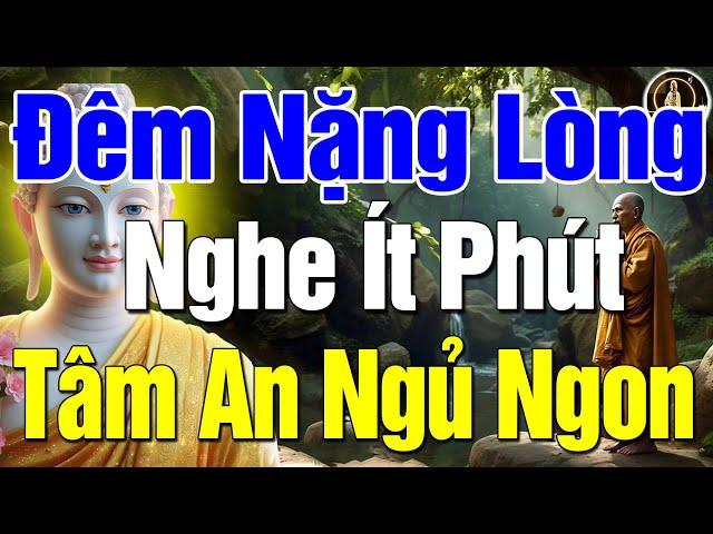 Đêm Nặng Lòng Nghe Phật dạy Hãy suy nghĩ LẠC QUAN để cuộc đời luôn HẠNH PHÚC Tâm An Lành Ngủ Ngon