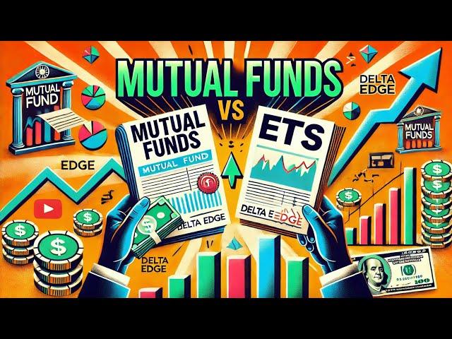 Mutual Funds vs ETFs | Delta Edge Artificial Intelligence