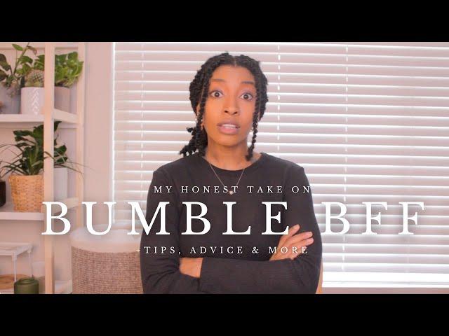 My Bumble BFF Experience: Do’s & Don’ts, Storytime & Helpful Tips