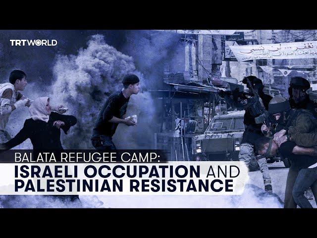 Palestinian resistance frontlines: the Balata refugee camp