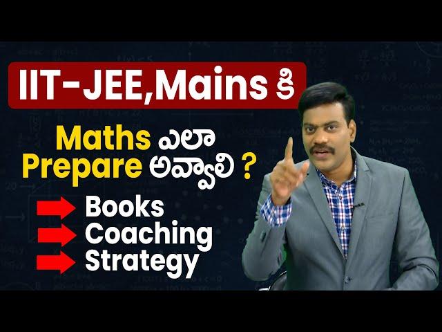 IIT-JEE,Mains కి Maths ఎలా Prepare అవ్వాలి ? | Dr Satish IRSE | Prime9 Education