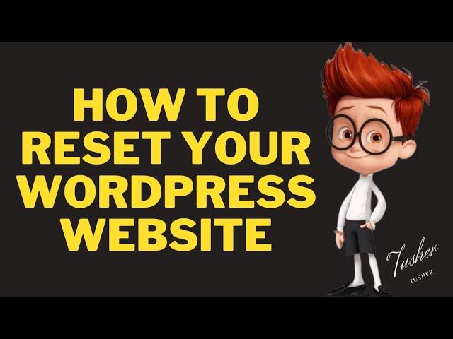 How To Reset Your Wordpress Website | Reset Wordpress Back To Original Settings