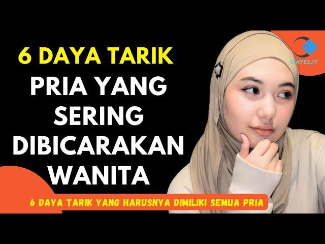 6 DAYA TARIK PRIA YANG SERING DIBICARAKAN WANITA ‼️