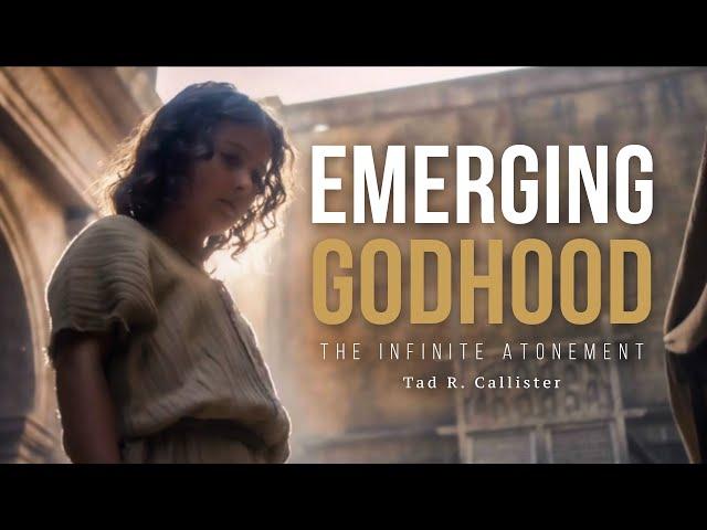 Emerging Godhood // The Infinite Atonement - Tad R. Callister