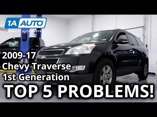 Top 5 Problems Chevy Traverse SUV 1st Generation 2009-17