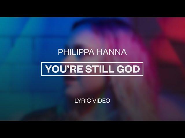 Philippa Hanna - You're Still God | Lyric Video