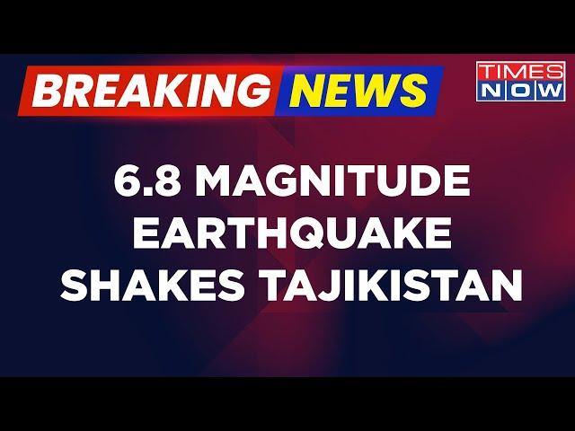 Breaking News: 6.8 Magnitude Earthquake Hits Eastern Tajikistan Near China Border | Times Now