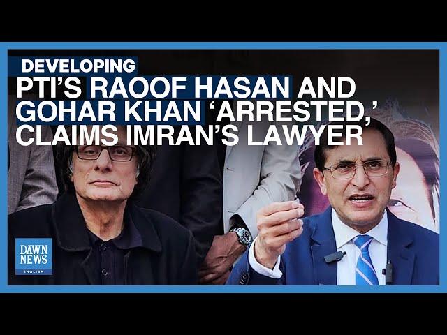 PTI’s Raoof Hasan, Gohar Khan ‘Arrested’ By Islamabad Police, Imran’s Lawyer | Dawn News English