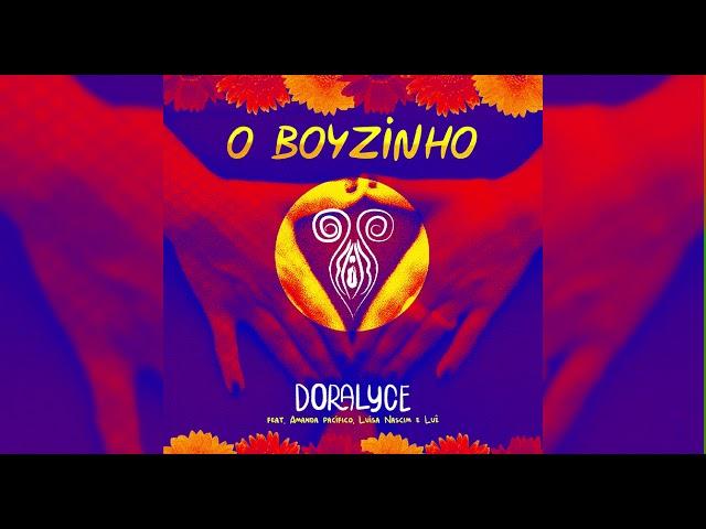 Doralyce - O Boyzinho (feat. Amanda Pacífico, Luê e Luisa Nascim) - Pílula Livre