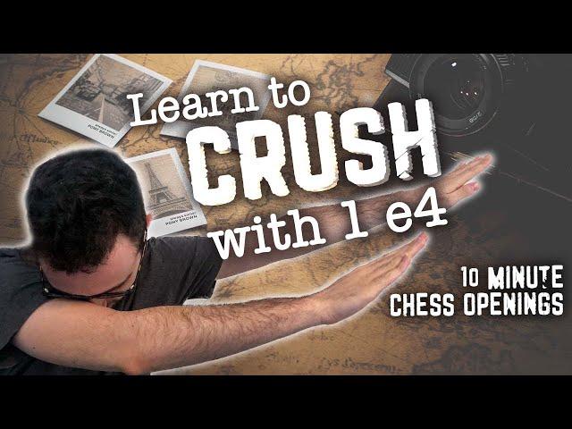 Learn to CRUSH with 1. e4 | 10-Minute Chess Openings