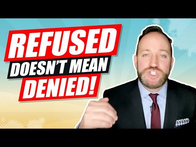 "Refused" Does NOT Mean "Denied" For Your Stuck Visa!