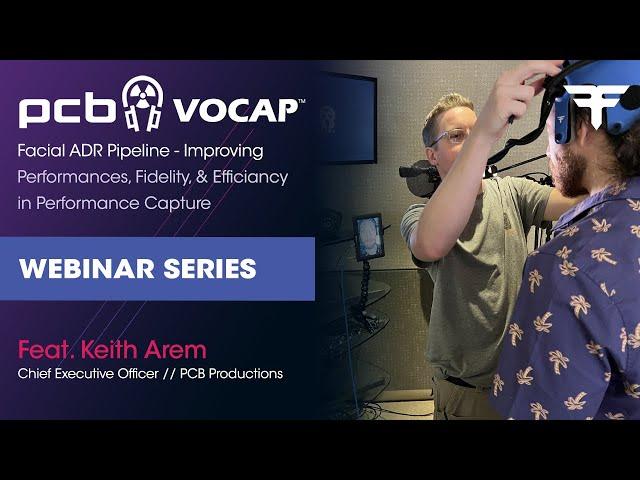 PCB Productions VOCAP: Facial ADR Pipeline (Feat. Keith Arem) | Faceware Webinar Series