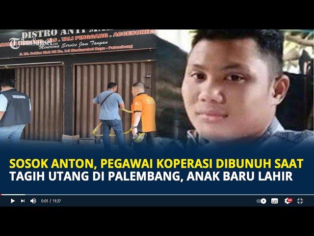 Sosok Anton, Pegawai Koperasi Dibunuh Saat Tagih Utang di Palembang, Anak Baru Lahir