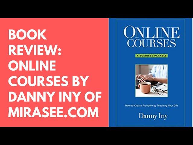 Book Review: Online Courses by Danny Iny of Mirasee.com