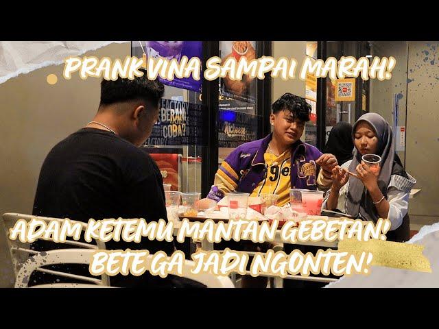 Vina sampai marah bete ga mau ngonten karena Adam ketemu mantan GEBETAN!! Prank Vina Adam