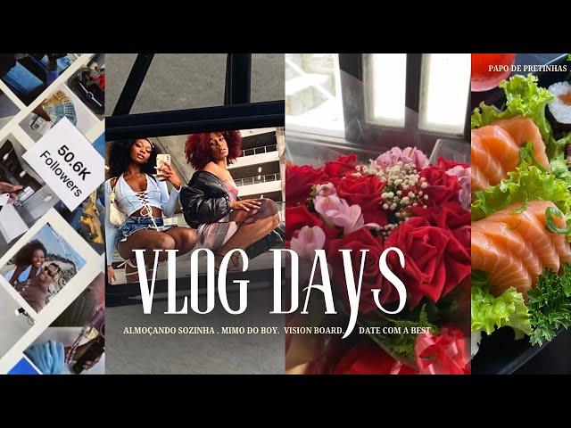 VLOG DAYS: papo pretinhas, almoçando sozinha, vision board em quadro, mimos do boy, date com a best