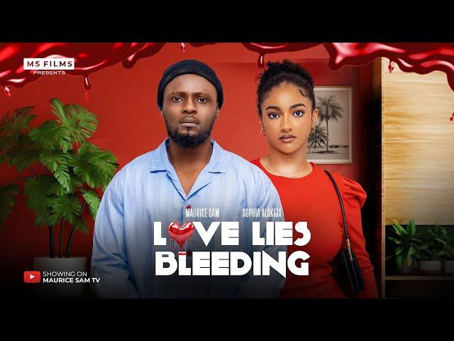 LOVE LIES BLEEDING - MAURICE SAM, SOPHIA ALAKIJA 2024 FULL NIGERIAN MOVIE