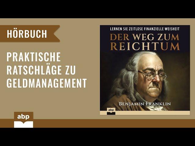 Der Weg zum Reichtum. Benjamin Franklin. Hörbuch deutsch komplett