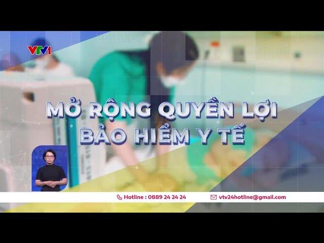 Mở rộng quyền lợi bảo hiểm y tế | VTV24