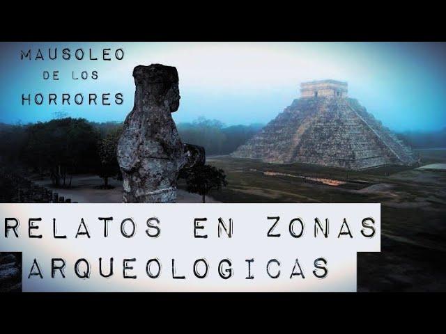 EXPERIENCIAS PARANORMALES EN ZONAS ARQUEOLÓGICAS | HISTORIAS DE TERROR