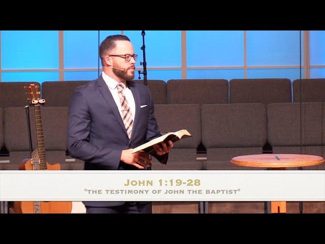 “The Testimony of John the Baptist” - John 1:19-28 (11.7.21) - Dr. Jordan N. Rogers