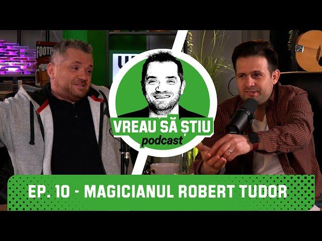 MAGICIANUL ROBERT TUDOR: "Știu să recit 118 poezii!" | VREAU SĂ ȘTIU Podcast EP. 10