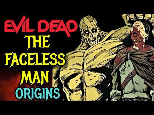 Faceless Man Origins - The First Deadite Of The Evil Dead Universe, Most Powerful Demon!