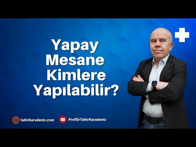 Yapay Mesane Kimlere Yapılabilir?