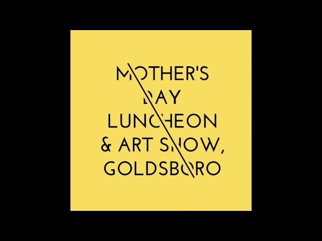 Mother's Day Luncheon  & Art Show, Goldsboro