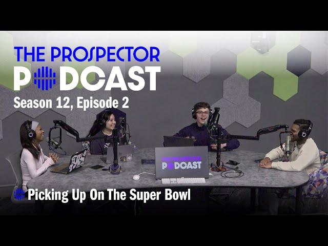 Picking Up On The Super Bowl | The Prospector Podcast Season 12, Ep 2.