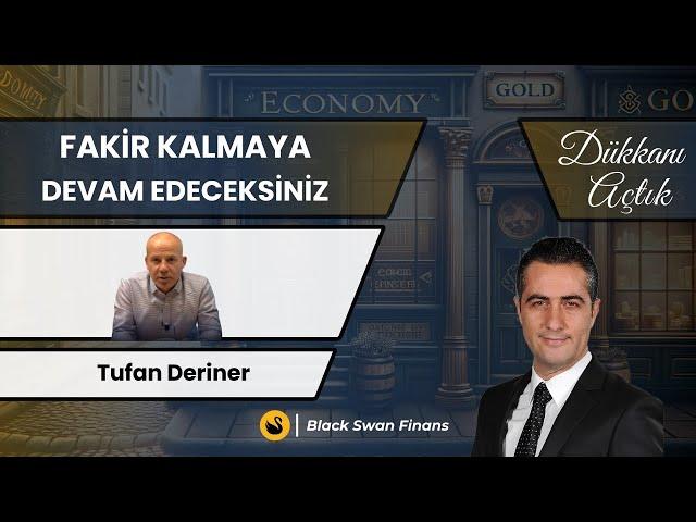 Fakir Kalmaya Devam Edeceksiniz | Tufan Deriner